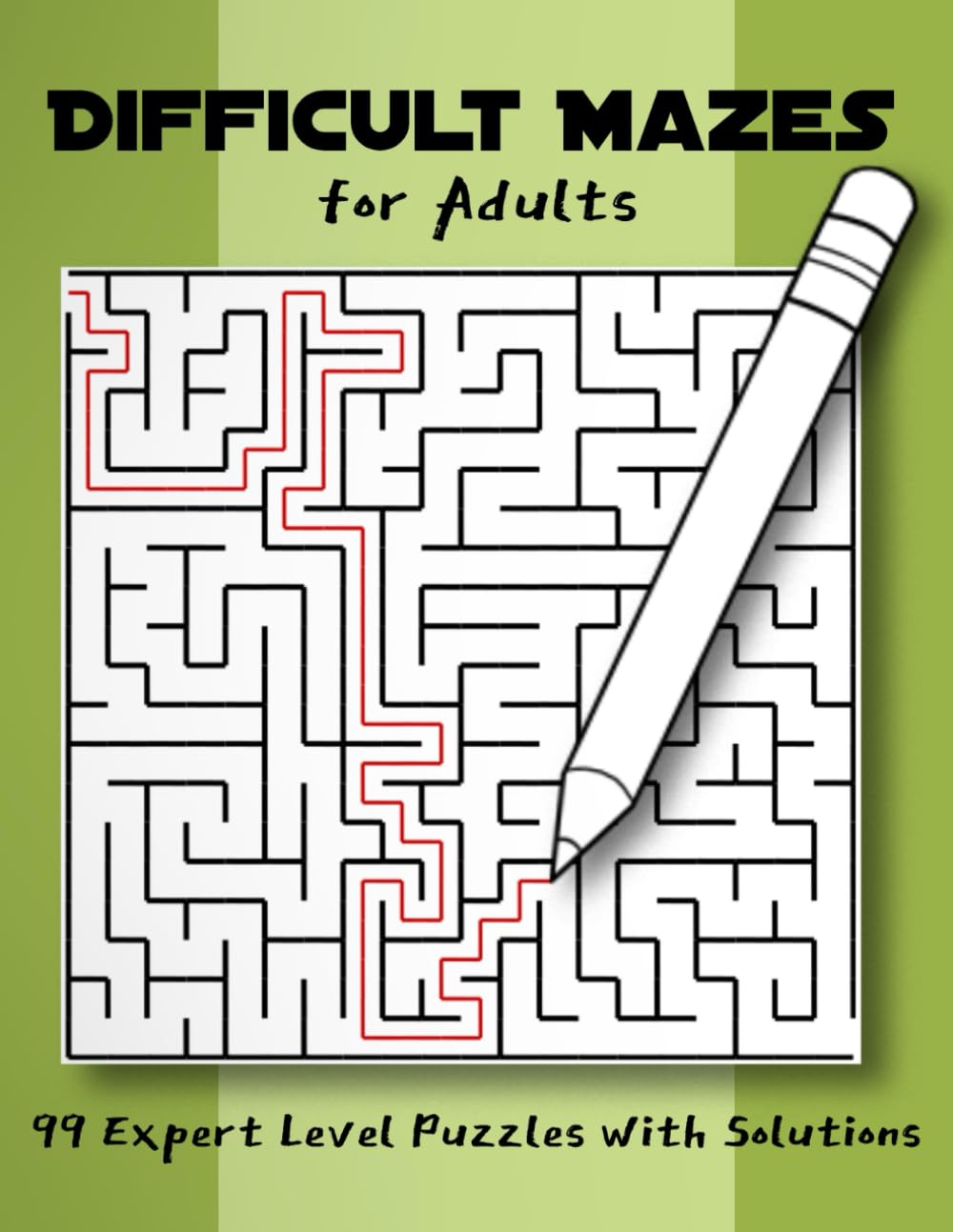 Difficult Mazes for Adults: 99 Expert Level Puzzles with Solutions