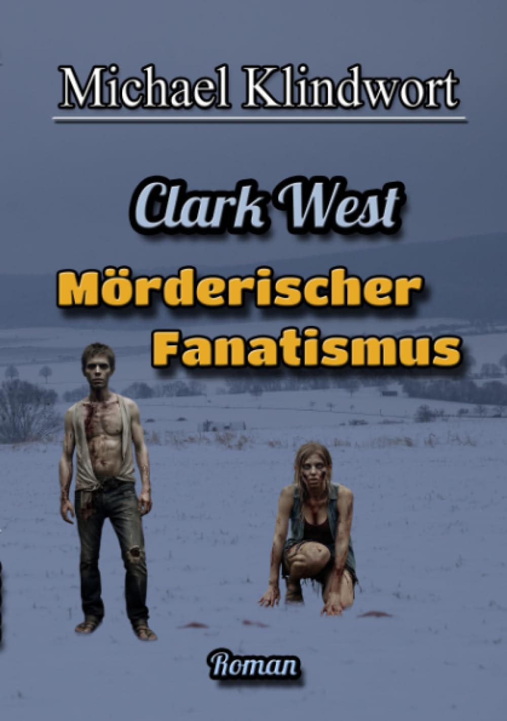 Clark West Mörderischer Fanatismus: Mörderischer Fanatismus