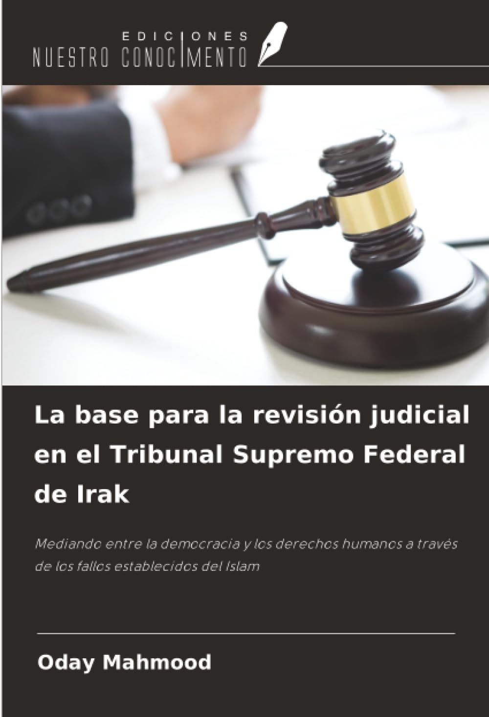 La base para la revisión judicial en el Tribunal Supremo Federal de Irak: Mediando entre la democracia y los derechos humanos a través de los fallos establecidos del Islam
