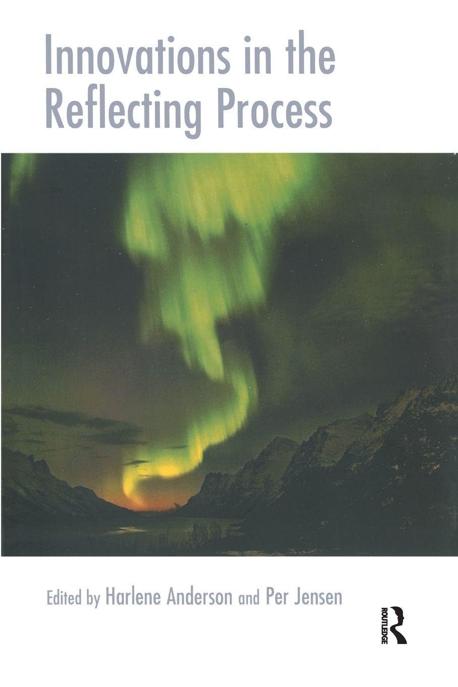 Innovations in the Reflecting Process: The Inspirations of Tom Andersen (The Systemic Thinking and Practice Series)