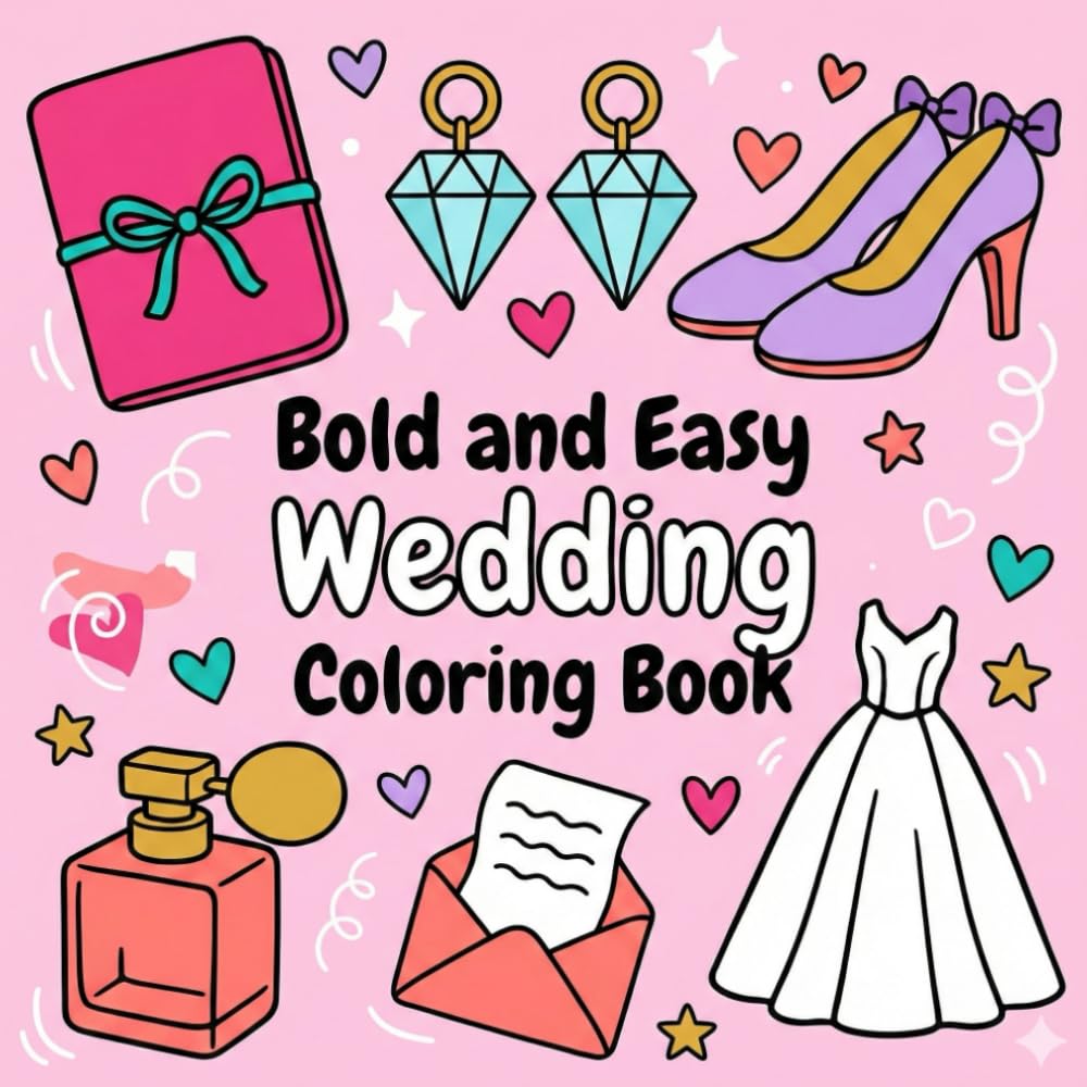 Bold and Easy Wedding Coloring Book: 55 Simple Romantic Coloring Pages with Cakes, Rings, Dresses, and Celebration Scenes for Relaxation and Stress Relief (Bold and Easy Coloring Book)