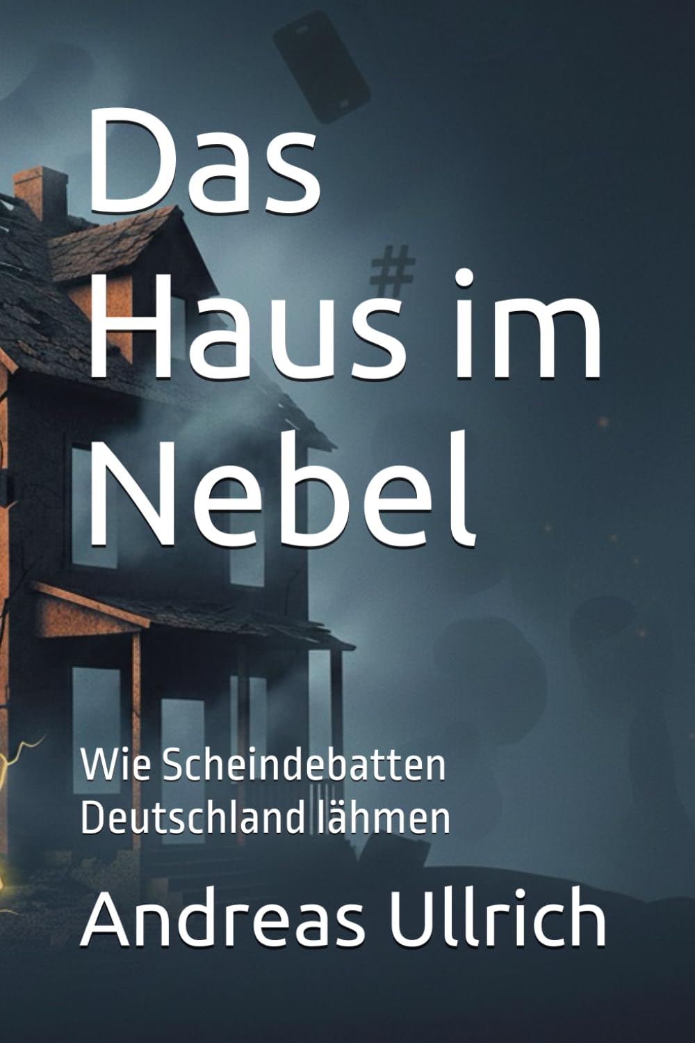 Das Haus im Nebel: Wie Scheindebatten Deutschland lähmen