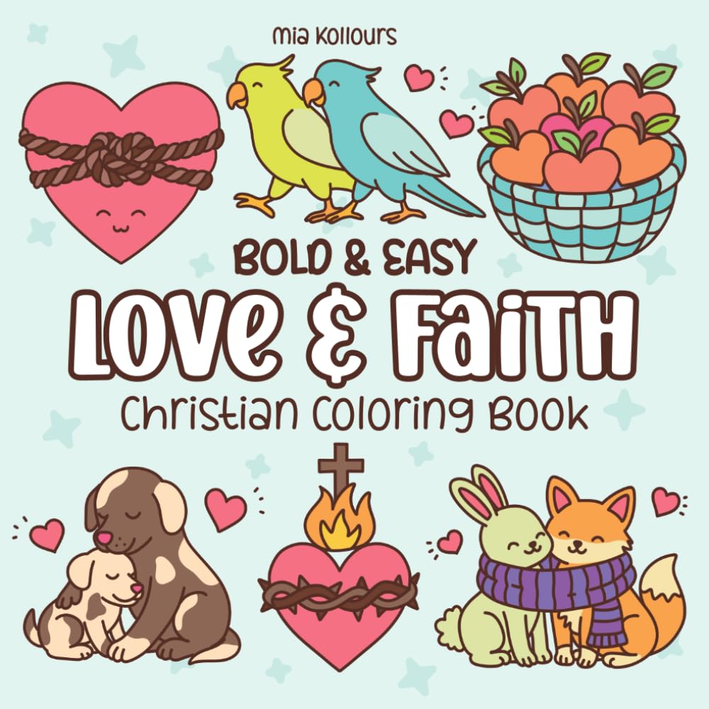 Love & Faith: Bold and Easy Simple Christian Coloring Book with Bible Verses About Love for Kids, Teens, and Adults