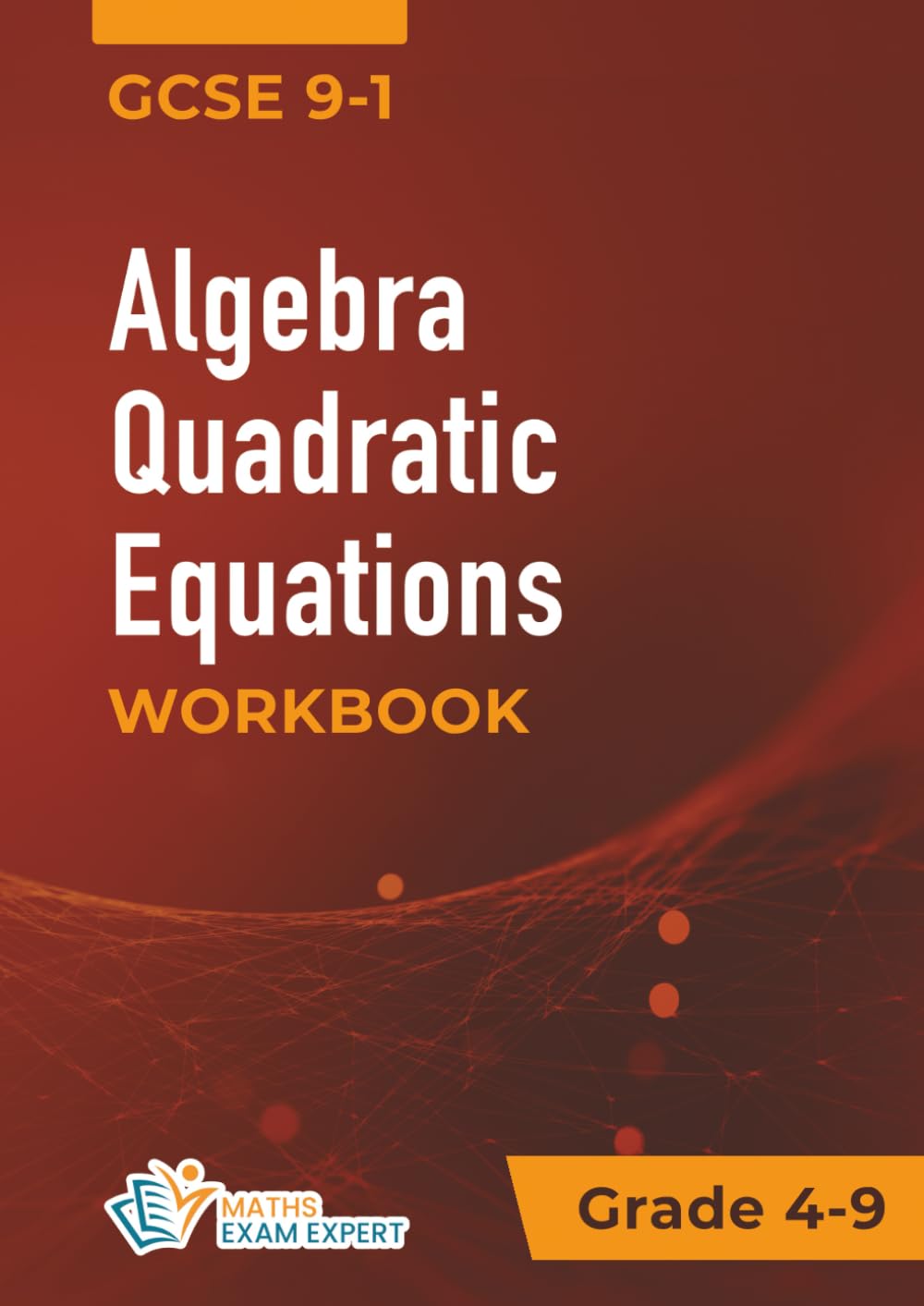 Algebra Quadratic Equations Workbook: Mathematics Algebra Quadratic Equations Practice Workbook (GCSE Mathematics Workbooks)