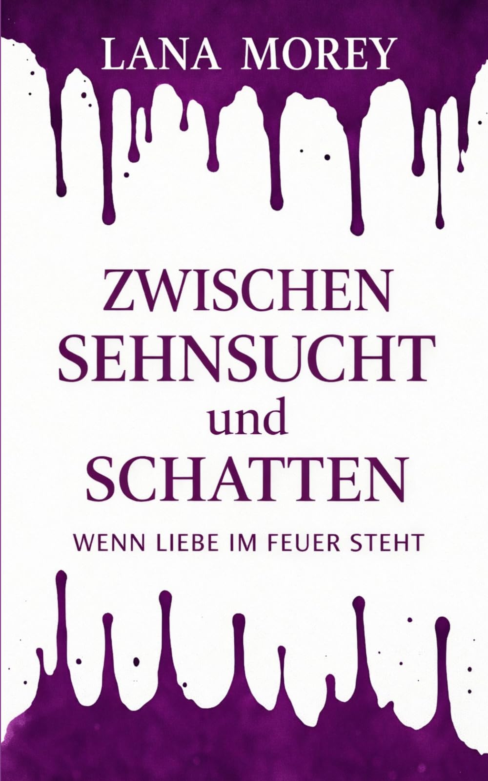Zwischen Sehnsucht und Schatten: Wenn Liebe im Feuer steht (Zwischen Wahrheit und Verrat)