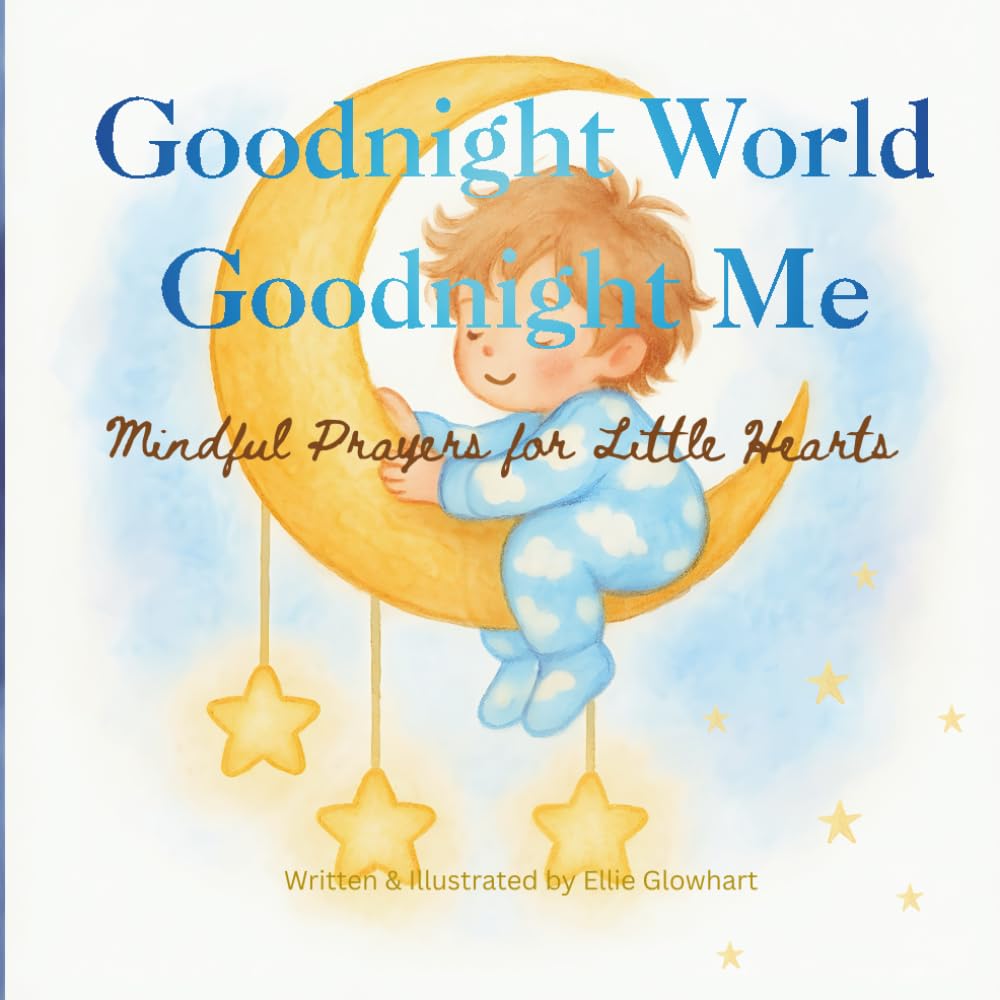 Goodnight World, Goodnight Me: Mindful Prayers for Little Hearts