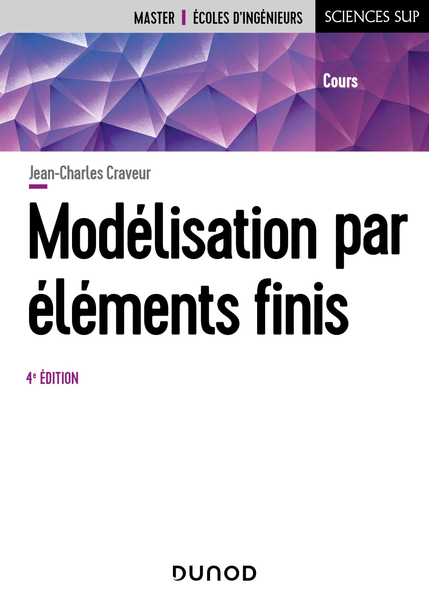 Modélisation par éléments finis - 4e éd.: Cours