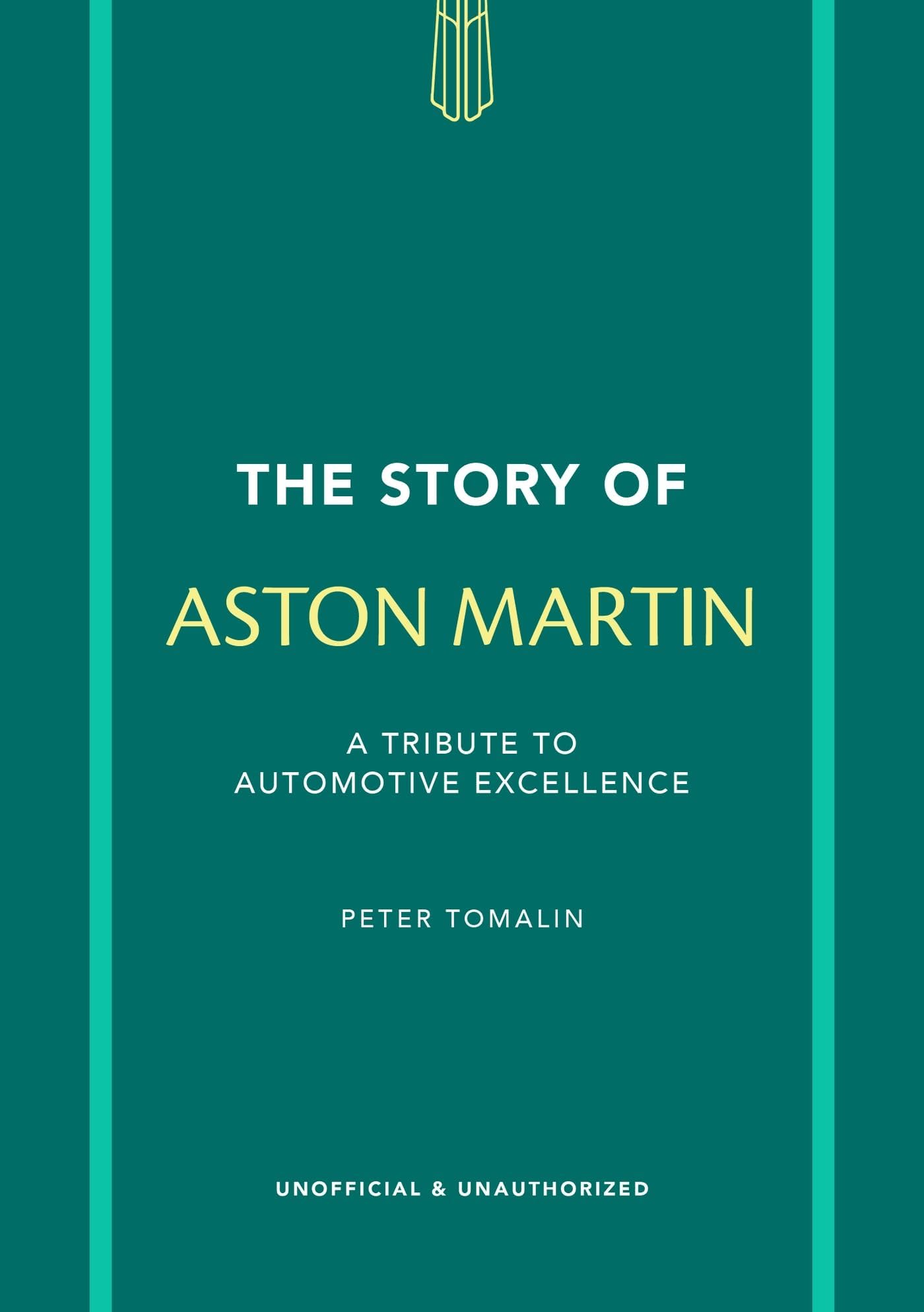 The Story of Aston Martin: A tribute to automotive excellence (The Story of Cars)