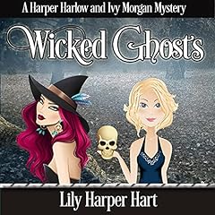 Wicked Ghosts: A Harper Harlow and Ivy Morgan Mystery cover art