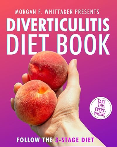 Diverticulitis Diet Book: The World’s Most Comprehensive Diverticulitis Diet Guide - Take It Wherever You Go!