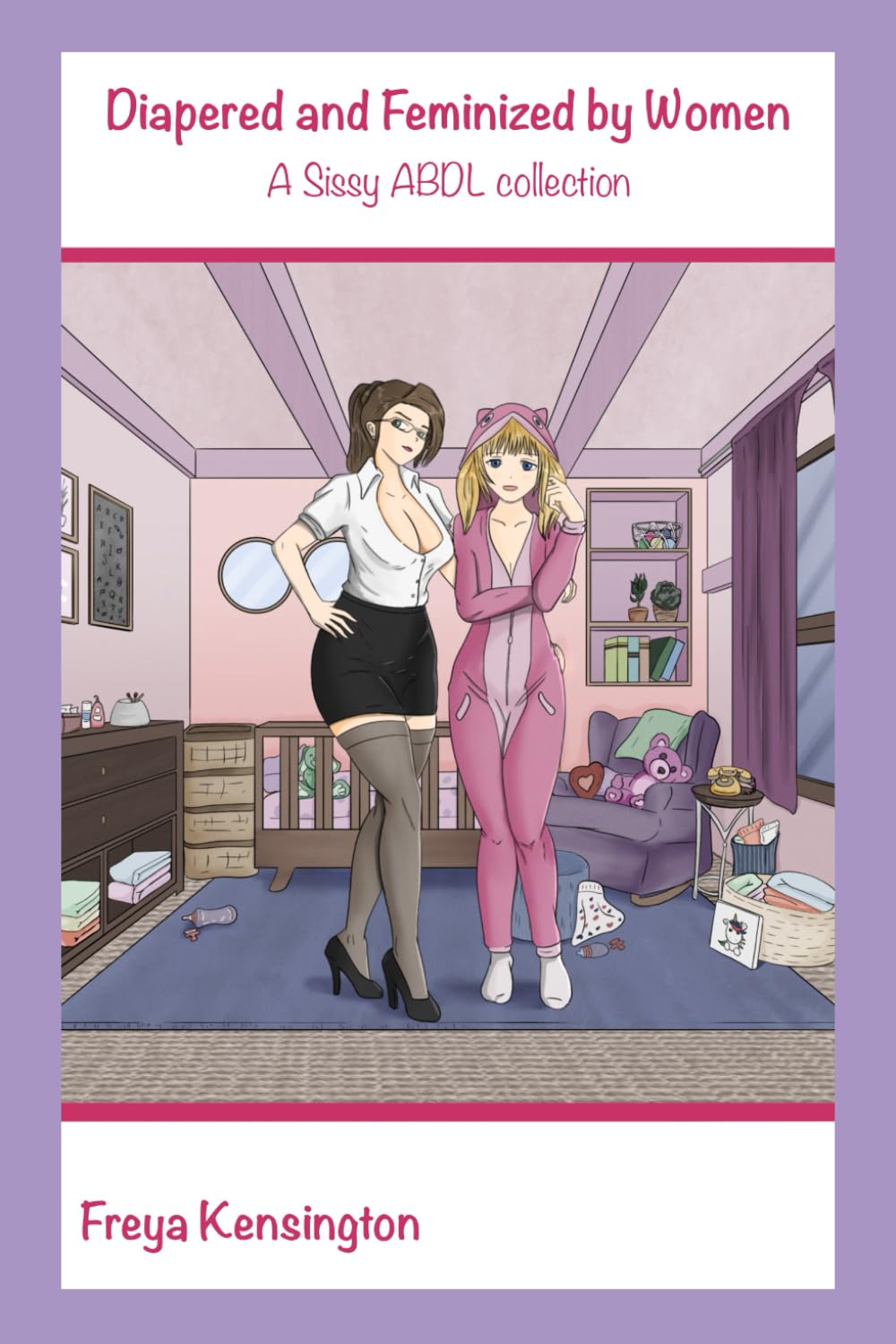 Diapered and Feminized by Women: A Sissy ABDL Collection (ABDL SISSY)