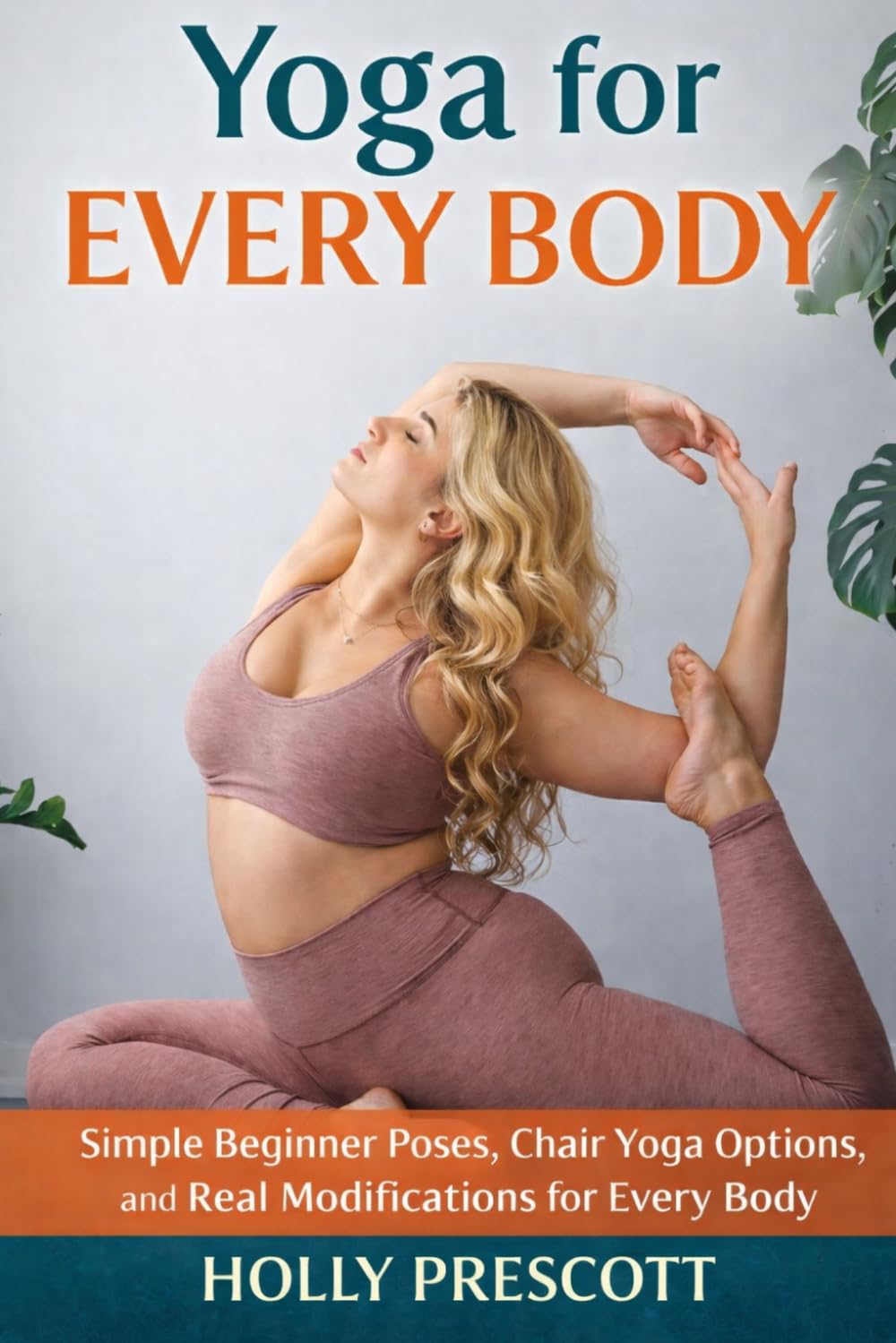 Yoga for Every Body: Simple Beginner Poses, Chair Yoga Options, and Real Modifications for Every Body
