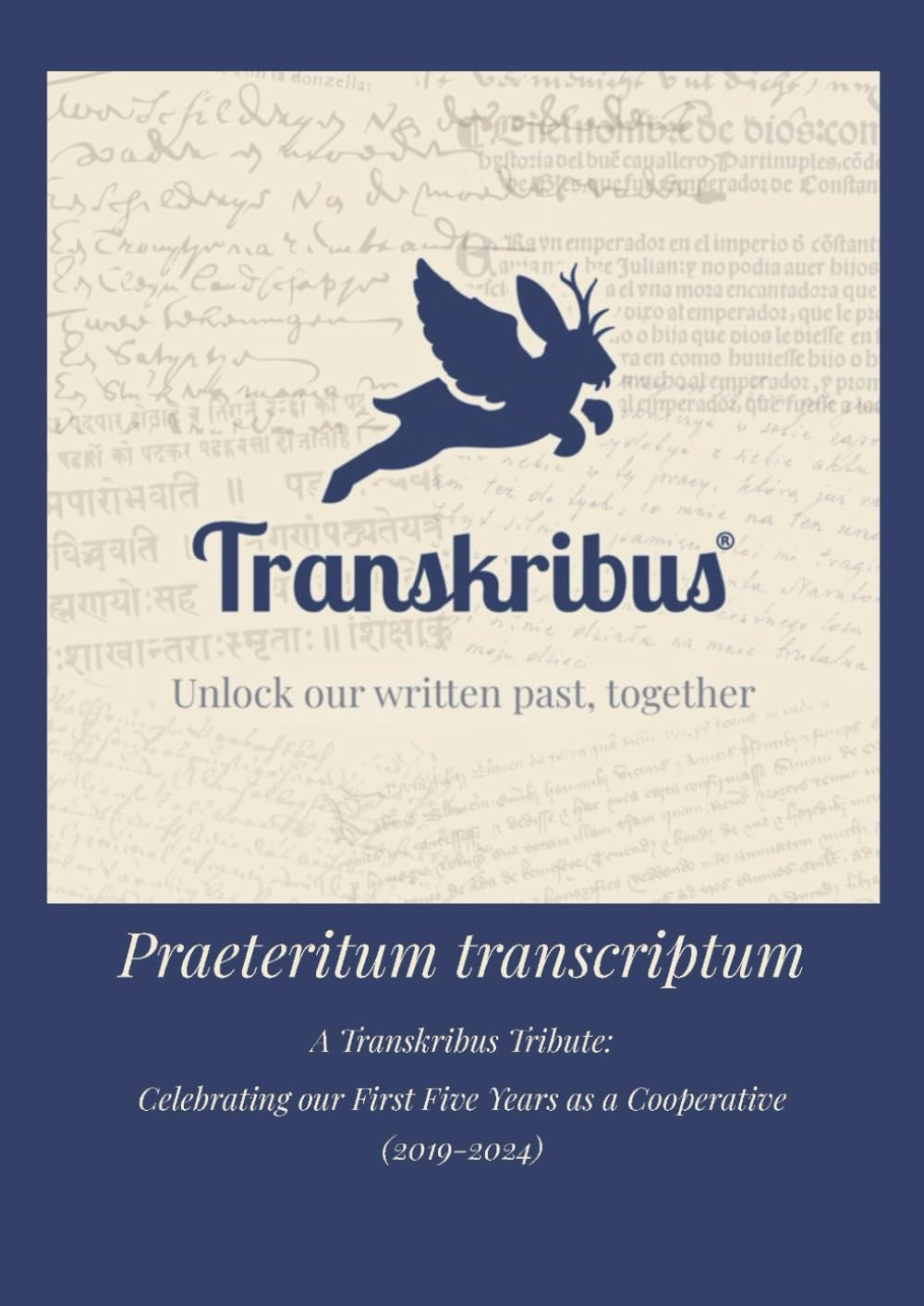 Praeteritum transcriptum. A Transkribus Tribute:: Celebrating our First Five Years as a Cooperative (2019-2024)