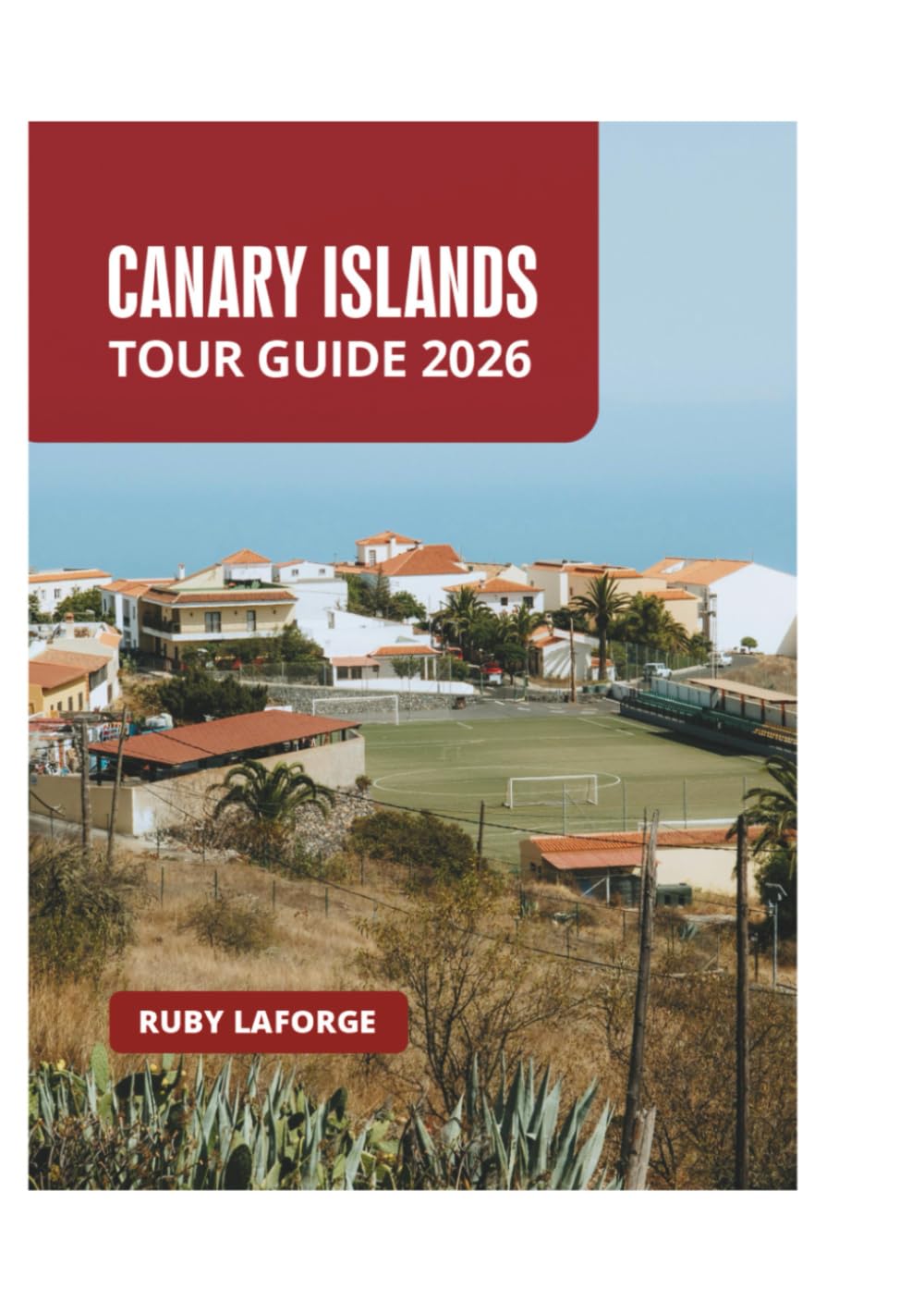 CANARY ISLANDS TOUR GUIDE 2026