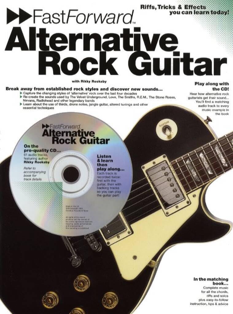 Fast Forward Alternative Rock Guitar: Riffs, Tricks & Effects You Can Learn Today!