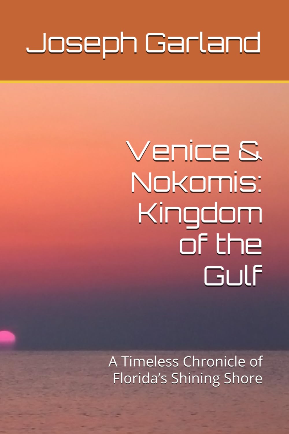 Venice & Nokomis: Kingdom of the Gulf: A Timeless Chronicle of Florida’s Shining Shore