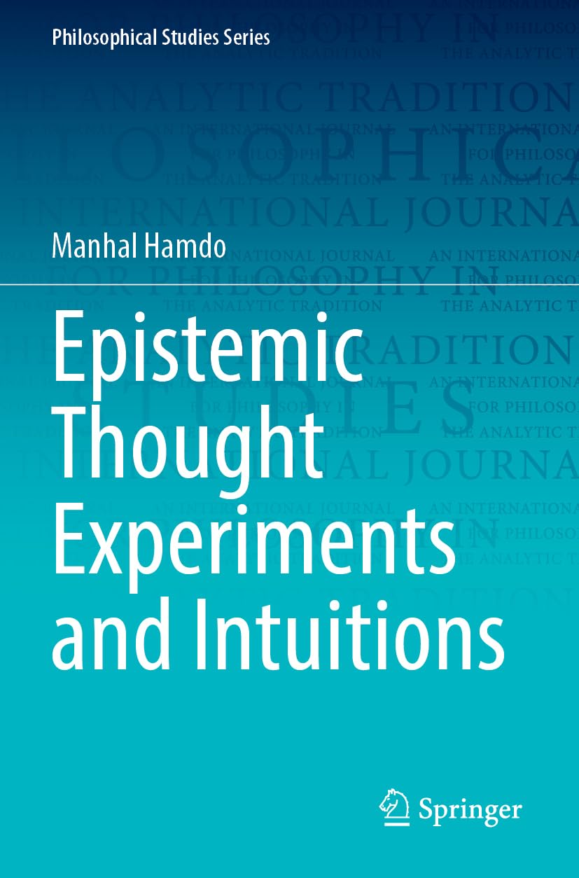 Epistemic Thought Experiments and Intuitions: 150 (Philosophical Studies Series, 150)