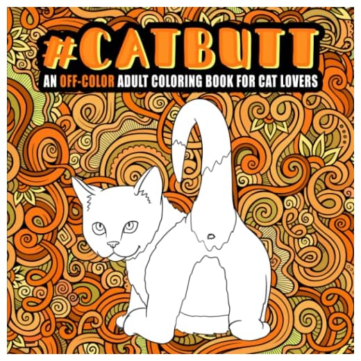 Cat Butt: An Off-Color Adult Coloring Book for Cat Lovers