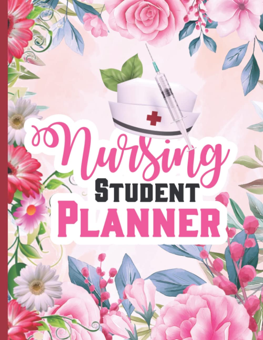 Nursing Student Planner: Beautiful Floral Nurse Themed Planner Nursing Student Gifts