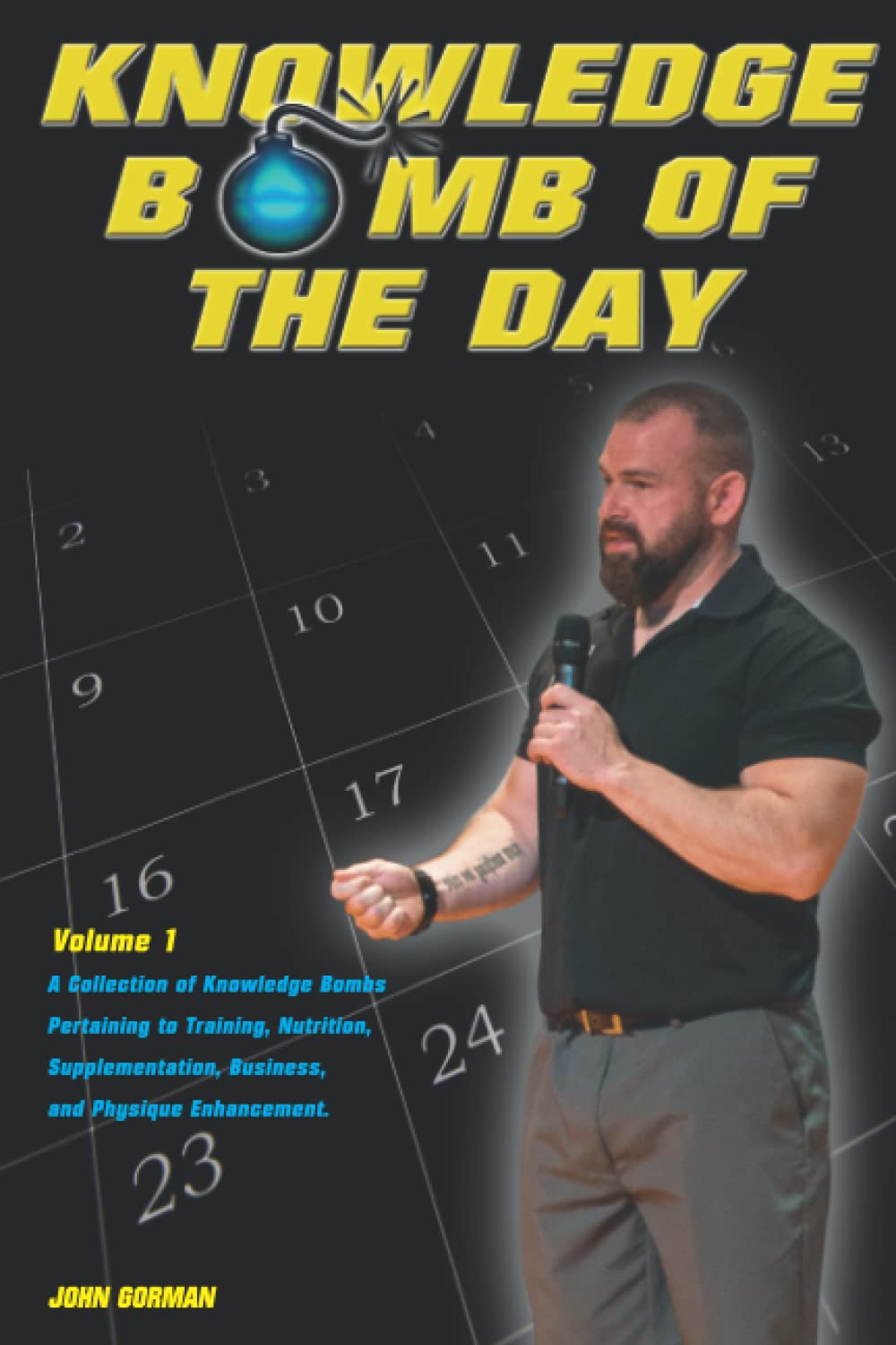 Knowledge Bomb of the Day: A Collection of Knowledge Bombs Pertaining to Training, Nutrition, Supplementation, Business, and Physique Enhancement