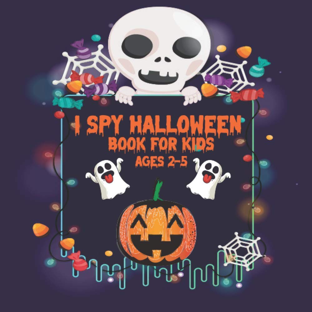 I Spy Halloween Book for Kids 2-5: A Unique A to Z Fun Alphabet Activity Pumpkin Boo Scary Ghost Bat Spooky Images Creepy and Frightful Monster Black ... & Kindergarteners Find all Alphabet from A-Z