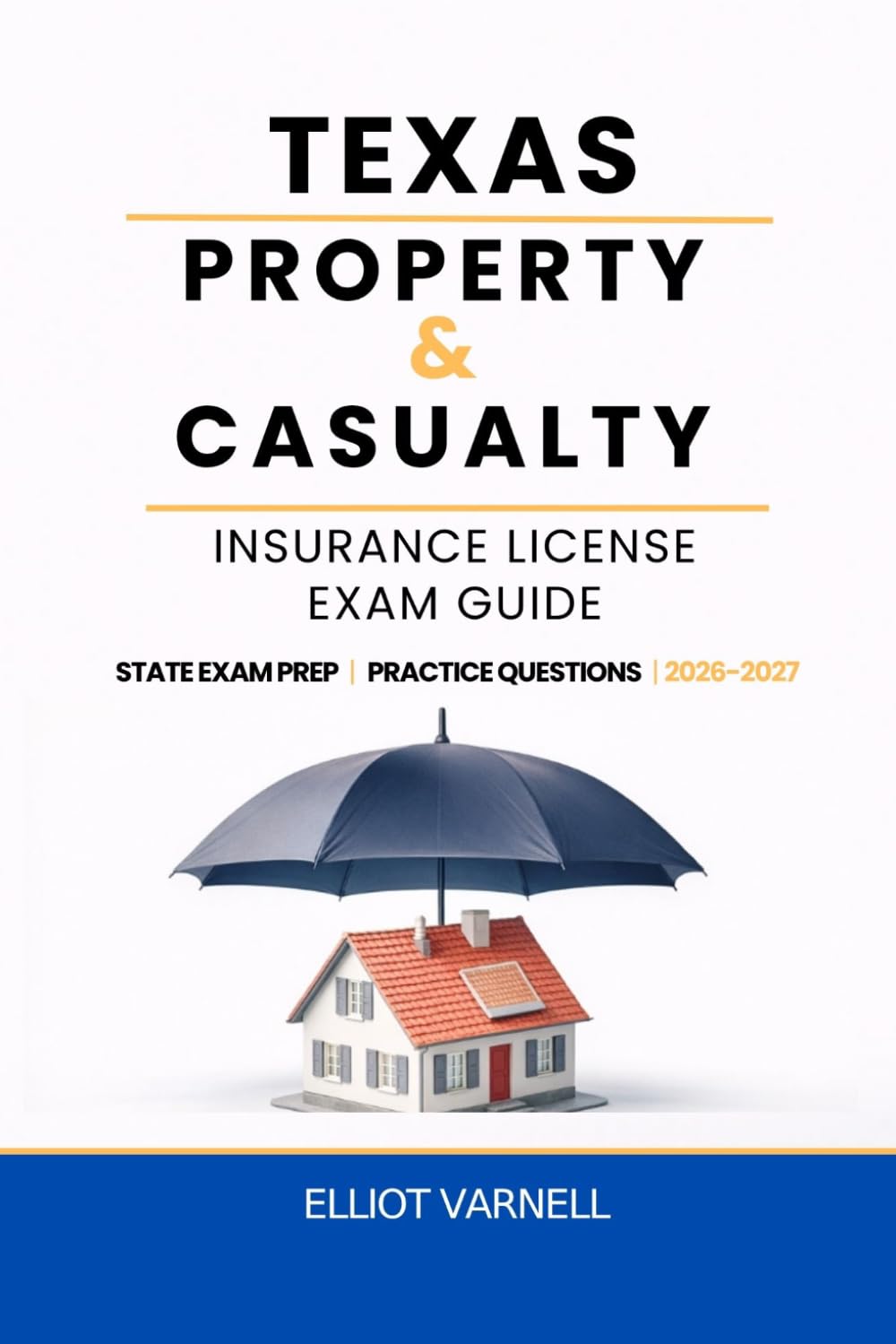 TEXAS PROPERTY AND CASUALTY INSURANCE LICENSE EXAM GUIDE: Built for Understanding and Exam Readiness