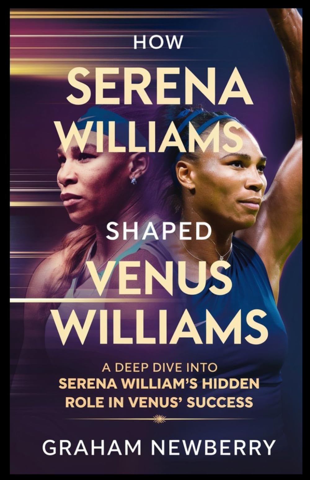 HOW SERENA WILLIAMS SHAPED VENUS WILLIAMS: A Deep Dive into Serena’s Hidden Role in Venus’ Success