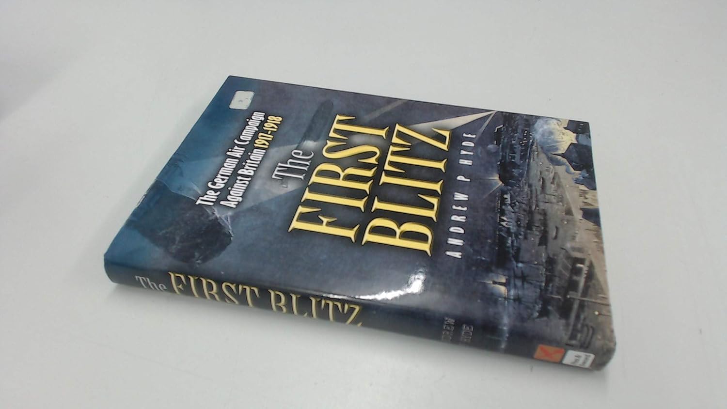 FIRST BLITZ 1917-1918: The German Air Campaign Against Britain