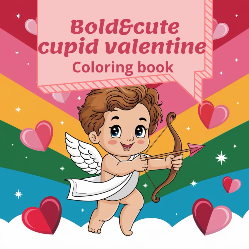 Bold and cute Cupid valentine: Coloring book for kids and adults 100 pages