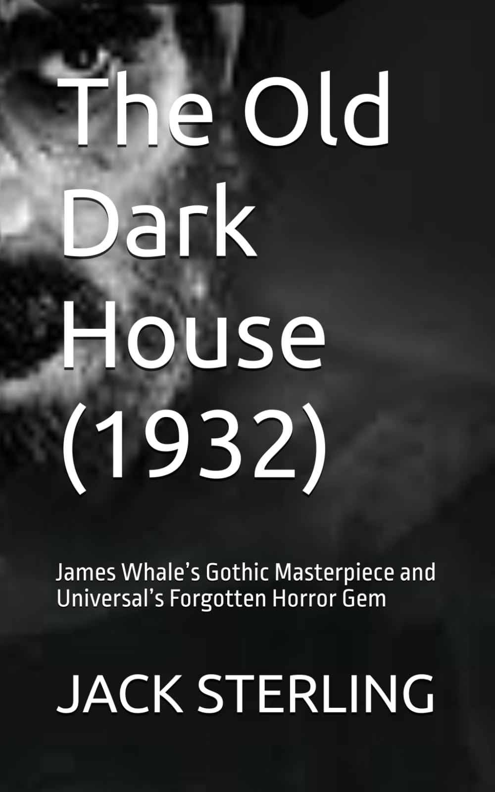 The Old Dark House (1932): James Whale’s Gothic Masterpiece and Universal’s Forgotten Horror Gem (MOVIE GUIDES AND REVIEWS)