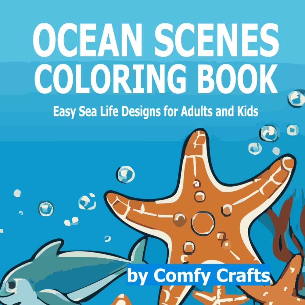 Ocean Scenes Coloring Book: Bold and Easy Sea Life Designs for Adults and Kids