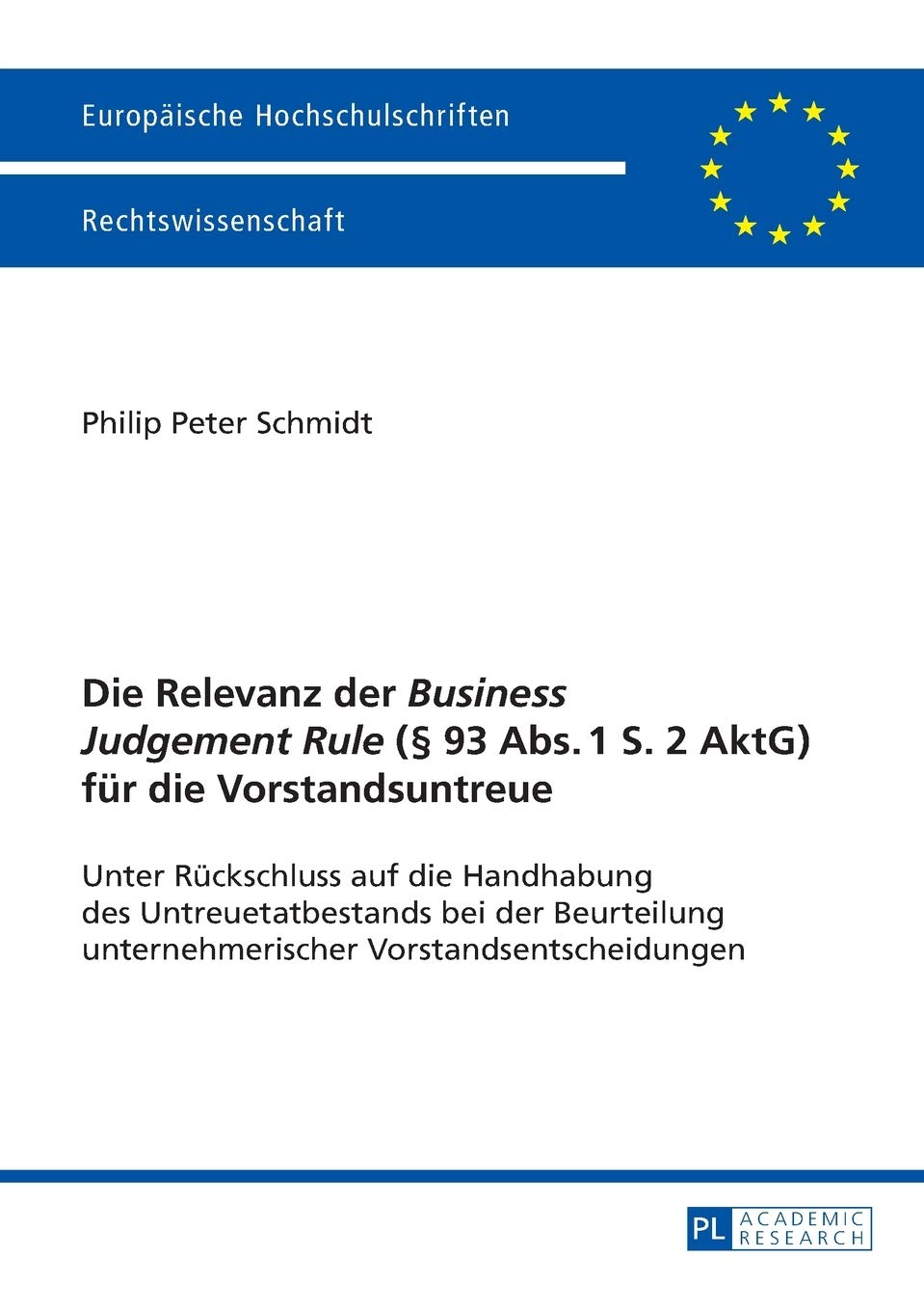 Die Relevanz der Business Judgement Rule (§ 93 Abs. 1: Unter Rueckschluss auf die Handhabung des Untreuet