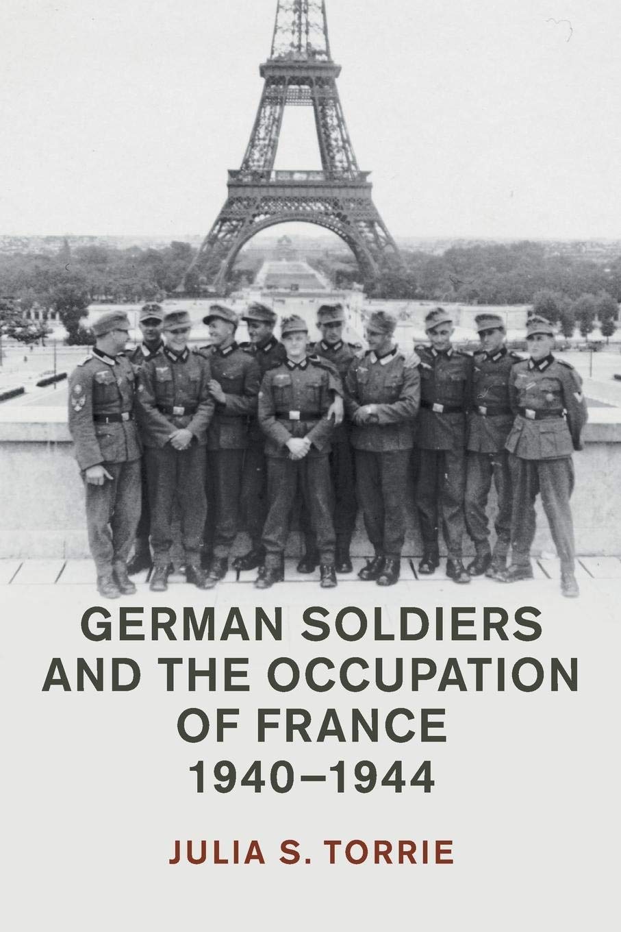 German Soldiers and the Occupation of France, 1940–1944 (Studies in the Social and Cultural History of Modern Warfare)