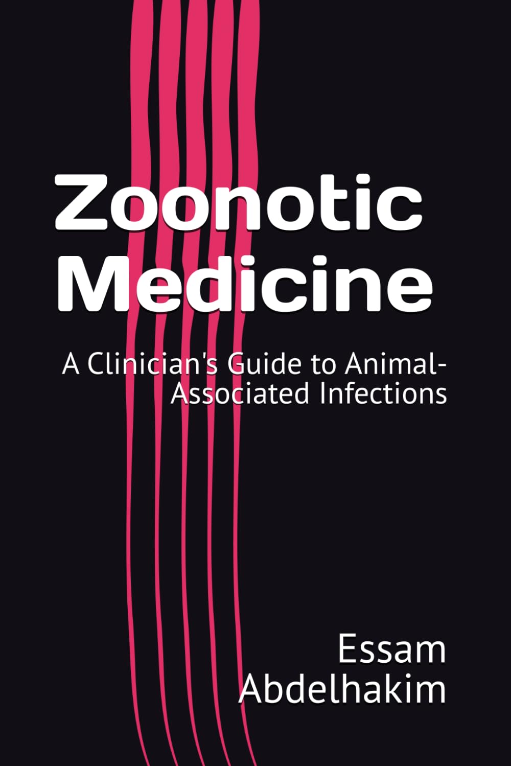 Zoonotic Medicine: A Clinician's Guide to Animal-Associated Infections (Medical Pearls)