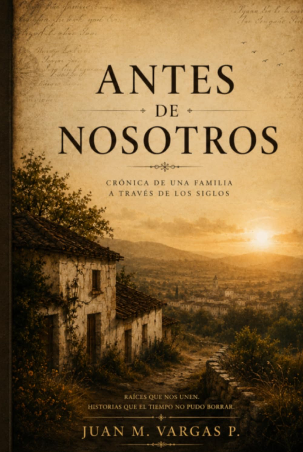ANTES DE NOSOTROS: Crónica de una familia a través de los siglos