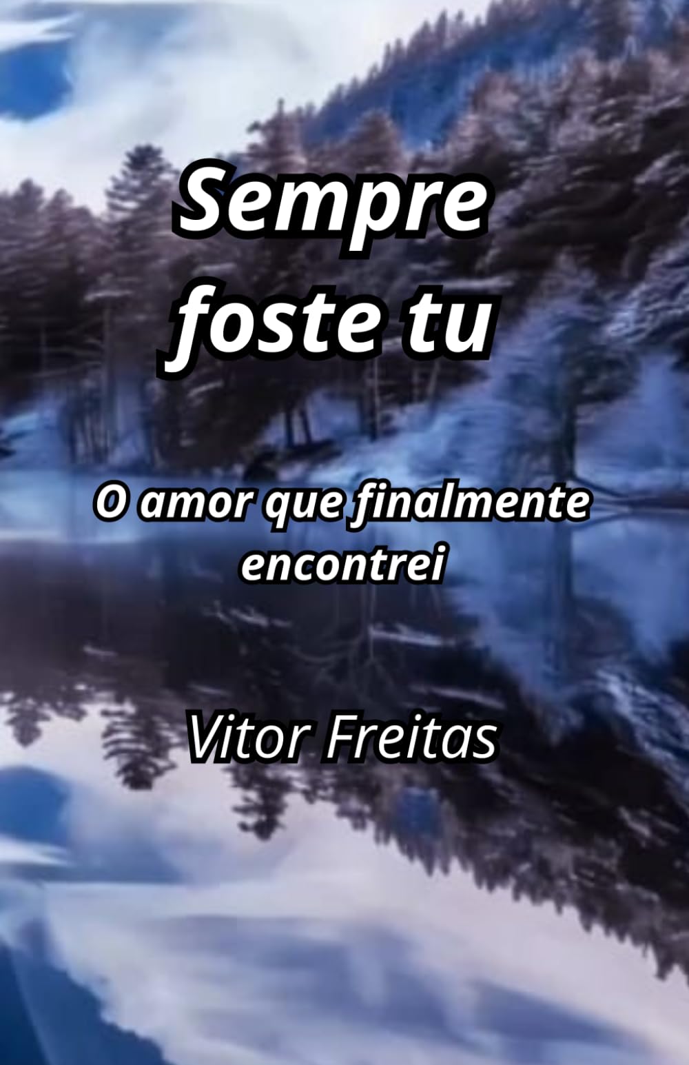 Sempre foste tu: O amor que finalmente encontrei