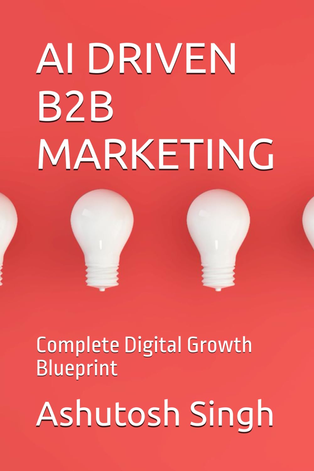 AI DRIVEN B2B MARKETING: Complete Digital Growth Blueprint