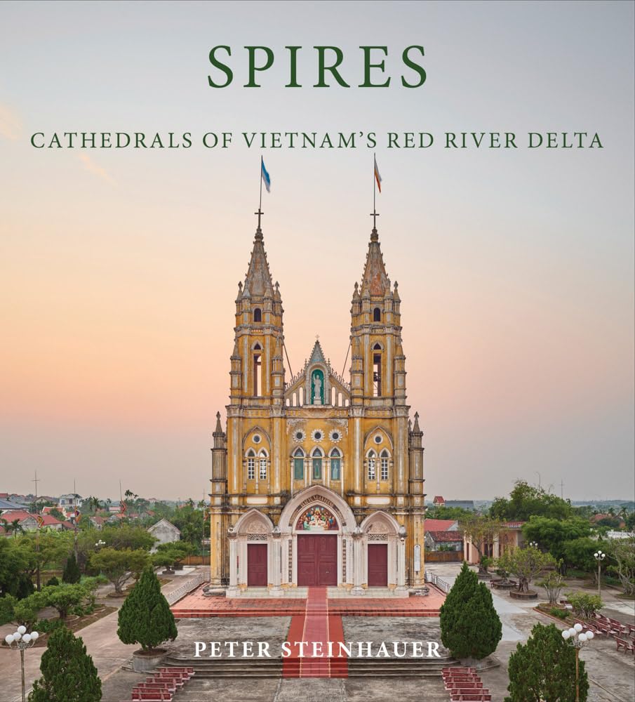 Peter Steinhauer: Spires: Cathedrals of Vietnam's Red River Delta      Hardcover – December 9, 2025