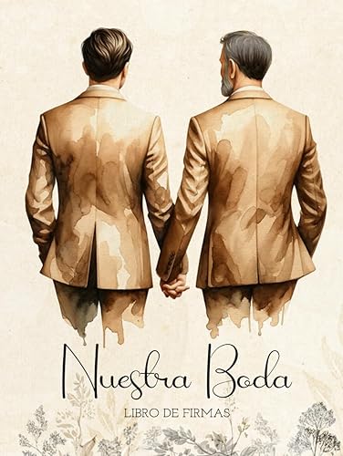 Nuestra Boda: Libro de Firmas y Dedicatorias de Boda gay - Regalo Original y Moderno para dos hombres - Álbum de Firmas, Fotos y Recuerdos del día más especial - Boda LGTBI