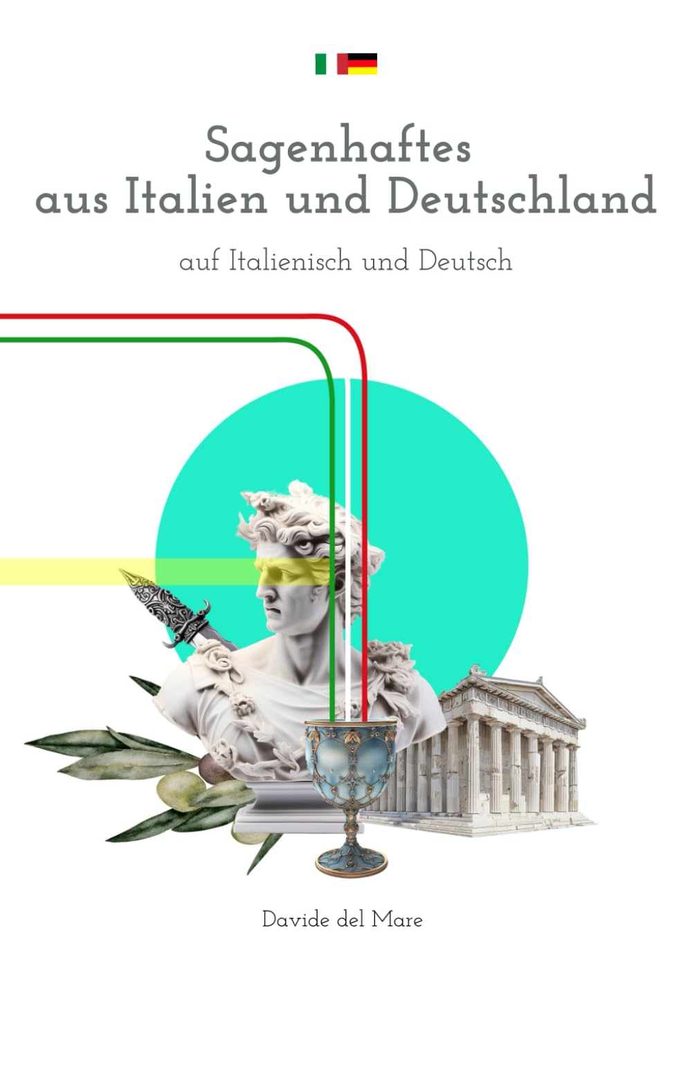 Sagenhaftes aus Italien und Deutschland auf Italienisch und Deutsch: Italienisches Buch mit paralleler deutscher Übersetzung – Kurzgeschichten ... und Erwachsene; Anfänger und Fortgeschrittene