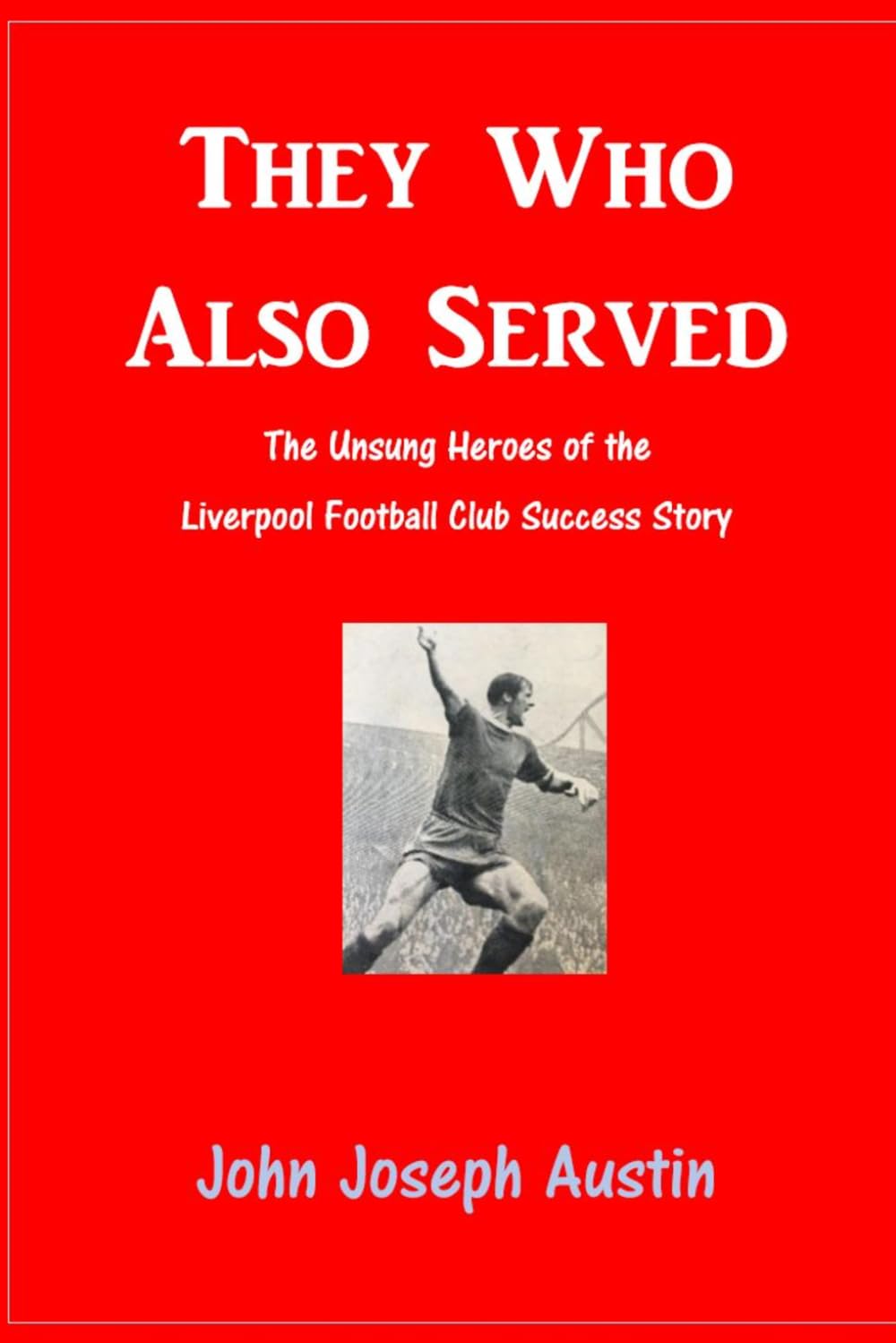 They Who Alao Served: The Unsung Heroes of Liverpool Football Club