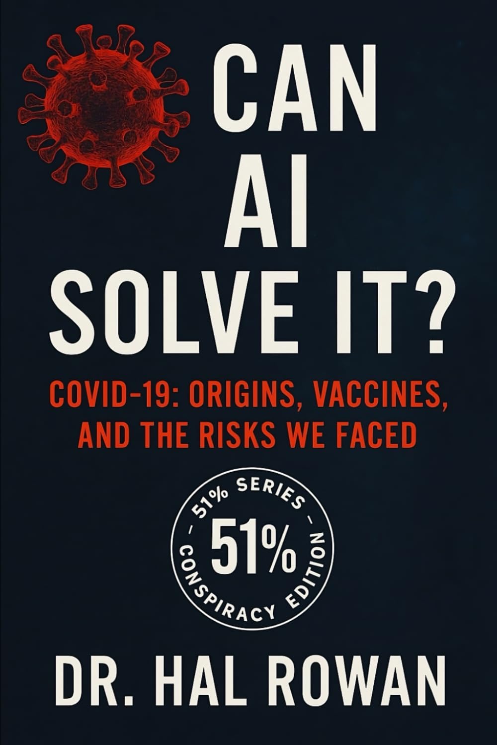 Can AI Solve It? — COVID-19: Origins, Vaccines, and the Risks We Faced: An AI Investigation into the Science, Controversies, and Conspiracies of the Pandemic