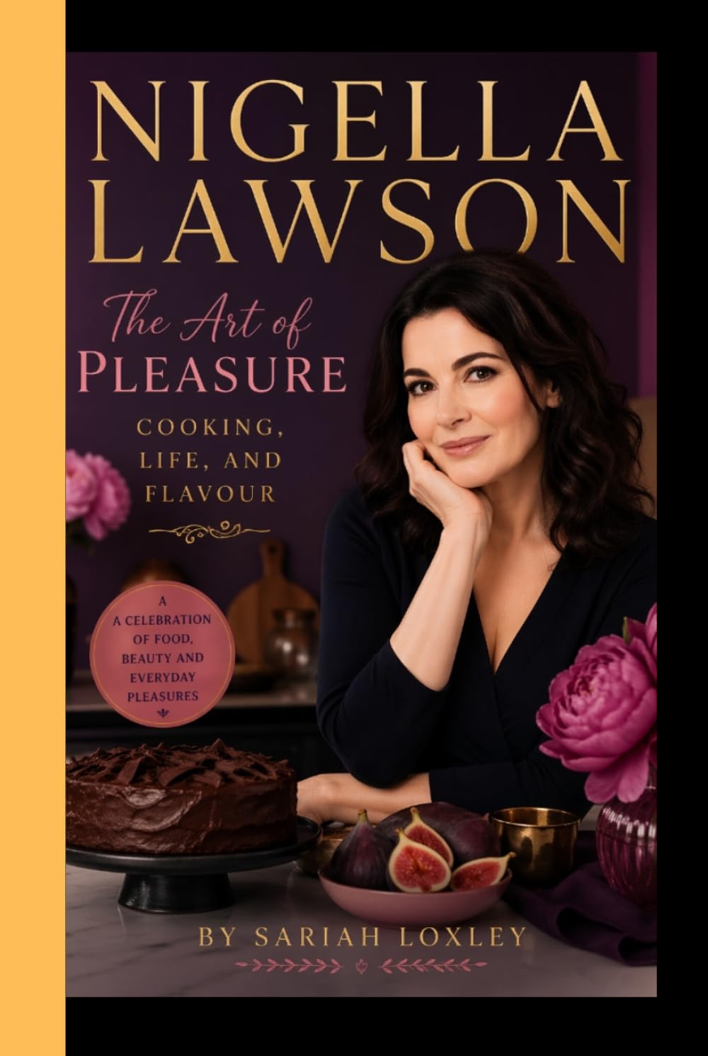 NIGELLA LAWSON: The Art of Pleasure, Cooking Life, and Flavour