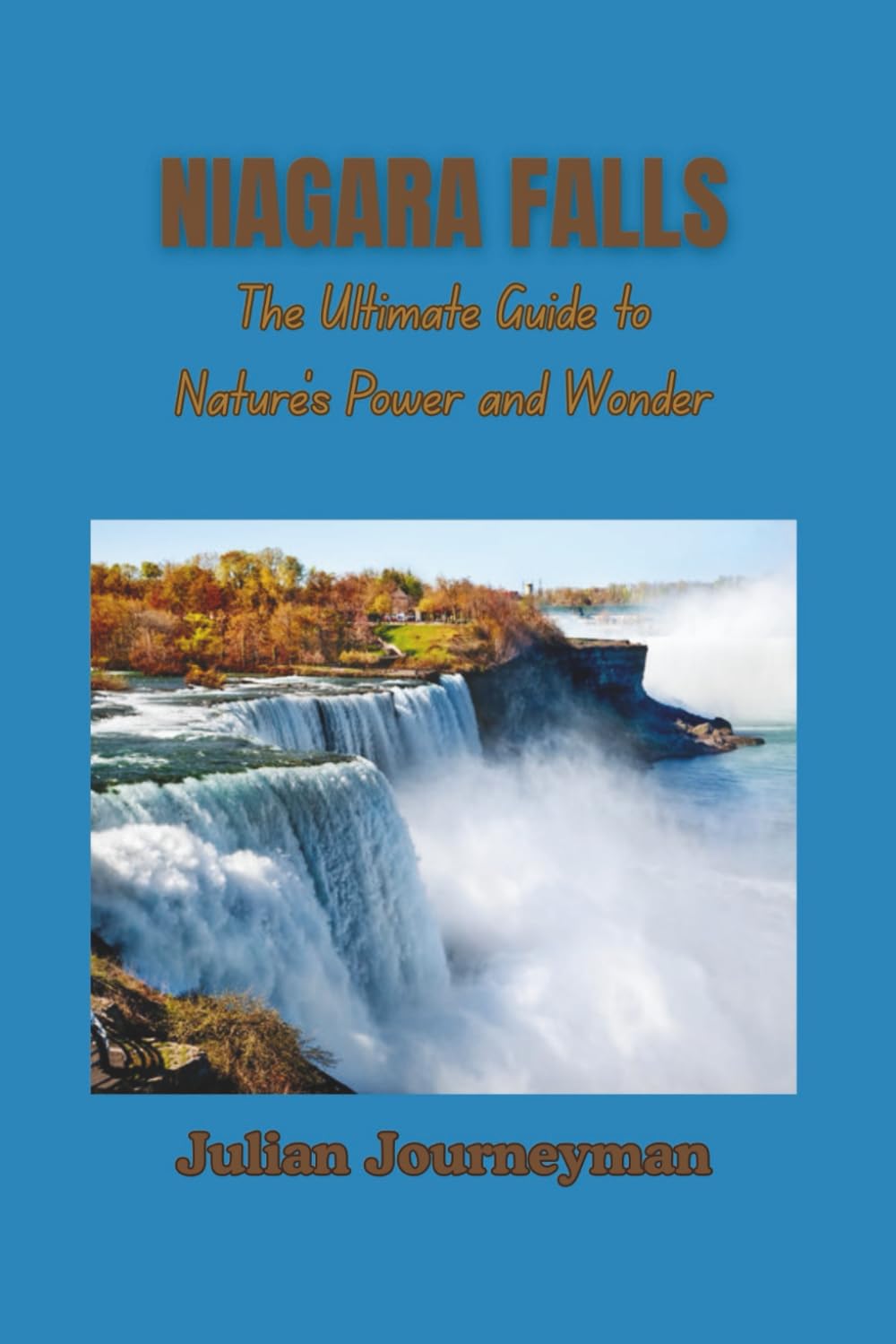 NIAGARA FALLS: The Ultimate Guide to Nature’s Power and Wonder