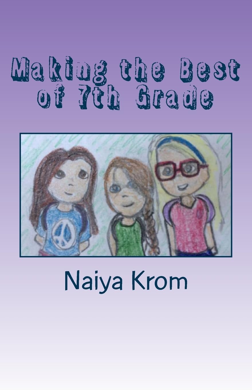 Making the Best of 7th Grade: When Almost Nothing Goes Your Way