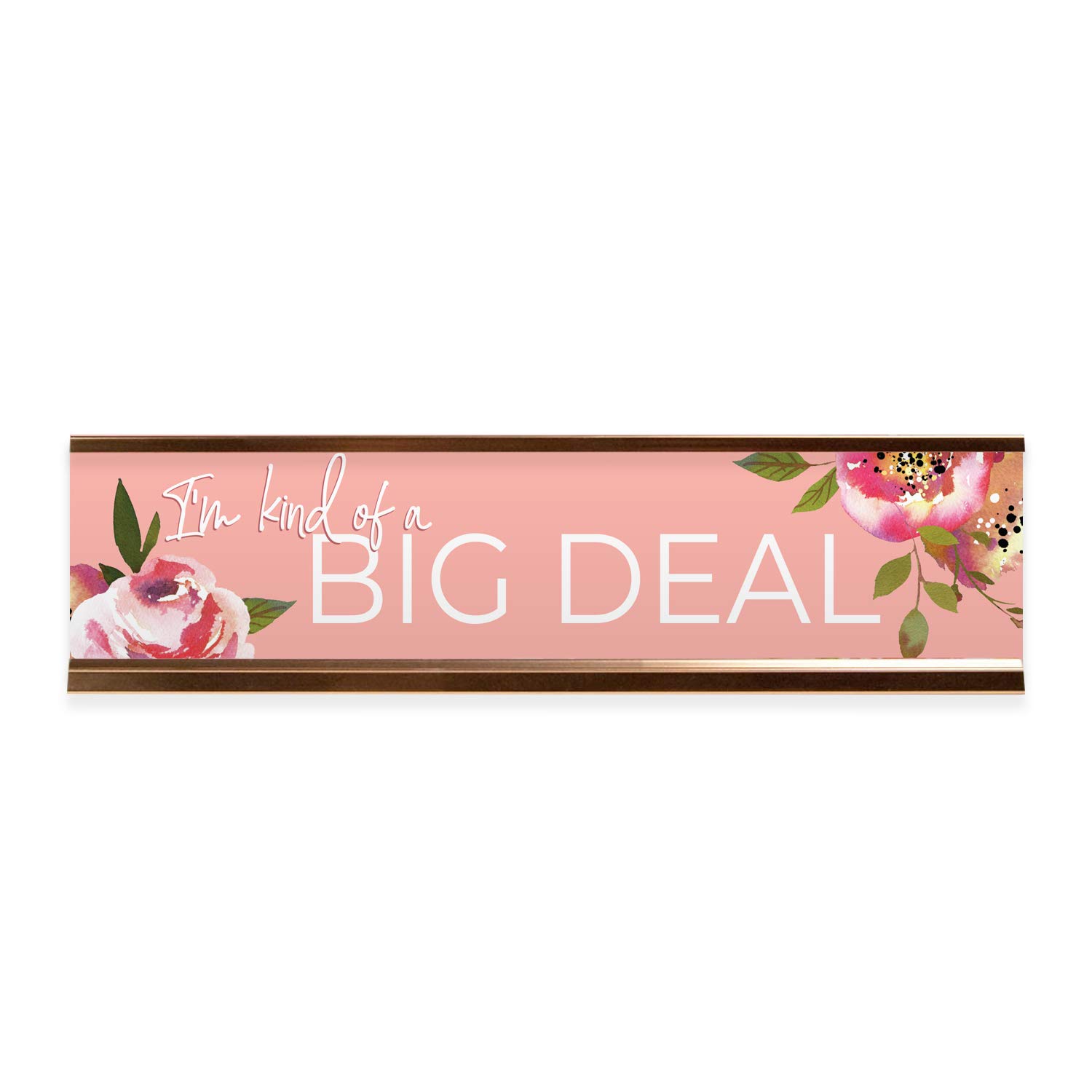 I'm Kind Of A Big Deal Floral Desk Plate/Sassy Pink Nameplate With Rose Gold Holder