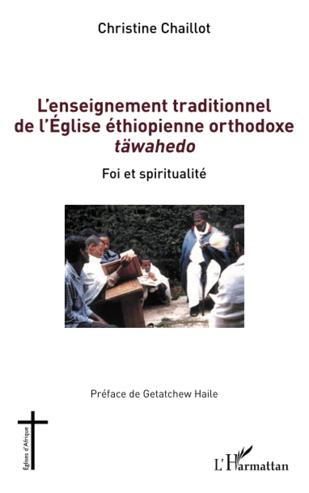 L'enseignement traditionnel de l'Église éthiopienne orthodoxe täwahedo: Foi et spiritualité