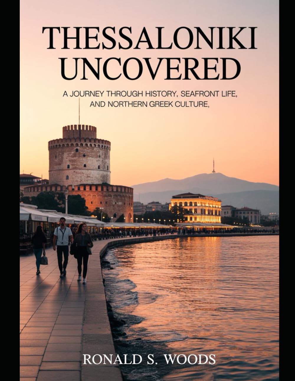 Thessaloniki Uncovered: A Journey Through History, Seafront Life, and Northern Greek Culture