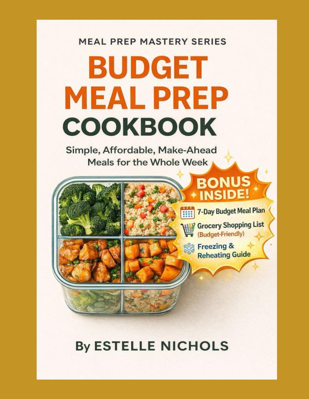 Budget Meal Prep Cookbook: Simple, Affordable, Make-Ahead Meals for the Whole Week on a Budget, budget cooking meals cheap healthy food (Meal Prep Mastery)