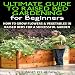 The Ultimate Guide to Raised Bed Gardening for Beginners, 2nd Edition: How to Grow Flowers and Vegetables in Raised Beds for a Successful Garden